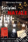 Scrivimi per NataleUna storia d'amore nel magico Natale di Treviso. E-book. Formato EPUB ebook di Rosanna Boaga