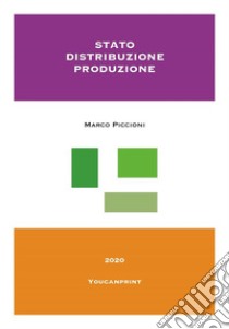 Stato, distribuzione, produzione. E-book. Formato PDF ebook di Marco Piccioni