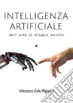 Intelligenza artificiale - dall'arte al disagio sociale. E-book. Formato EPUB