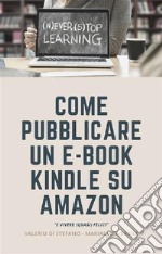 Come pubblicare un e-book Kindle su Amazon e vivere (quasi felici). E-book. Formato EPUB ebook