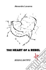 The Heart of a Rebel - segui il battito. E-book. Formato EPUB ebook