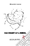 The Heart of a Rebel - segui il battito. E-book. Formato EPUB ebook di Alessandro Lavanna