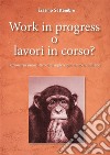 Work in progress o lavori in corso? Dizionario umoristico dell'inglese più usato in italiano. E-book. Formato EPUB ebook di Erasmo Settembre