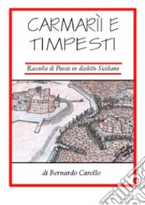 Carmarìi e Timpesti. E-book. Formato PDF ebook di Bernardo Carollo