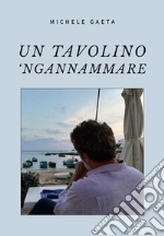 Un tavolino 'Ngannammare. E-book. Formato EPUB ebook