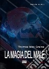 Thomas Mac Greine - La magia del Male. E-book. Formato EPUB ebook di Roberto di Chio