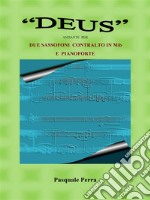 'DEUS' ANDANTE PER DUE SASSOFONI CONTRALTO  IN Mib  E PIANOFORTE (SPARTITO PER SAX CONTRALTO  IN MIb  1° e 2°  E  PER PIANOFORTE).. E-book. Formato PDF ebook