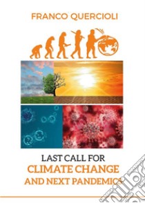 Last call for climate change and next pandemics. E-book. Formato EPUB ebook di Franco Quercioli