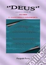 'Deus' andante in la minore per due oboi  e clavicembalo o pianoforte (spartiti per oboe  1° e 2°  e per clavicembalo o pianoforte).. E-book. Formato PDF ebook