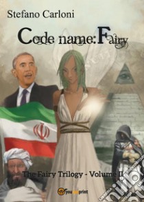 Codename: Fairy. The Fairy Trilogy - Volume II. E-book. Formato EPUB ebook di Stefano Carloni