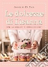 Le dolcezze di Lisanna per allergici e intolleranti. E-book. Formato EPUB ebook