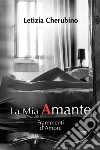 La Mia Amante. Frammenti d'Amore. E-book. Formato EPUB ebook di Letizia Cherubino