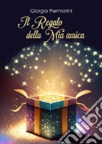 Il Regalo della Mia amica. E-book. Formato EPUB