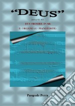 'Deus' andante per due trombe in sib e organo o pianoforte (spartito per tromba in sib 1^ e 2^ e per organo o pianoforte).. E-book. Formato EPUB ebook