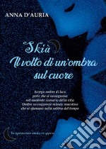 Skià. Il volto di un’ombra sul cuore. E-book. Formato EPUB ebook