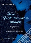 Skià. Il volto di un’ombra sul cuore. E-book. Formato EPUB ebook