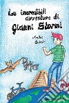 Le incredibili avventure di Gianni Stormi. E-book. Formato EPUB ebook di Matteo Balestri