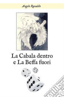 La cabala dentro e la beffa fuori. E-book. Formato EPUB ebook di Angelo Ranaldo