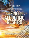 Fino all'ultimo respiro. E-book. Formato EPUB ebook di Pamela Vona