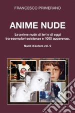 Anime nude. Le anime nude di ieri e di oggi tra esemplari esistenze e 1000 apparenze. E-book. Formato EPUB ebook