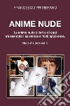 Anime nude. Le anime nude di ieri e di oggi tra esemplari esistenze e 1000 apparenze. E-book. Formato EPUB ebook