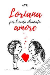 Loriana per brevità chiamata amore. E-book. Formato EPUB ebook