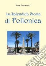 La Splendida Storia di Follonica. E-book. Formato PDF