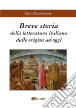 Breve Storia della Letteratura Italiana dalle origini ad oggi. E-book. Formato PDF