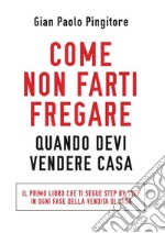 Come non farti fregare quando devi vendere casa. E-book. Formato EPUB