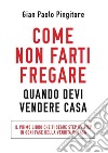 Come non farti fregare quando devi vendere casa. E-book. Formato EPUB ebook