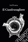 Il Cinfrusagliere. E-book. Formato EPUB ebook di Saul Ferrara