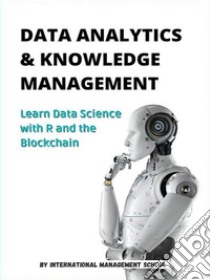 Data Analytics And Knowledge Management. E-book. Formato EPUB ebook di International Management School