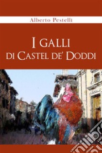 I Galli di Castel de' Doddi. E-book. Formato EPUB ebook di Alberto Pestelli