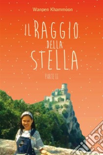 Il raggio della stella. Parte II. E-book. Formato EPUB ebook di Wanpen Khammoon