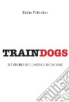 Traindogs - 365 storie di uomini e di donne. E-book. Formato EPUB ebook