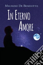 In Eterno Amore. E-book. Formato EPUB ebook