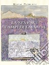 La neve sui campi di lavanda. E-book. Formato EPUB ebook di Maela Maruzzo