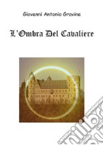 L'Ombra Del Cavaliere. E-book. Formato EPUB ebook