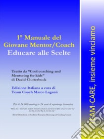 1° Manuale del giovane Mentor/Coach. Educare alle scelte. E-book. Formato EPUB ebook di Marco Laganà