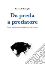 Da preda a predatore. E-book. Formato EPUB ebook