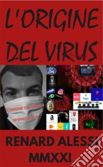 L'origine del virus. E-book. Formato EPUB ebook di Renard Alessi