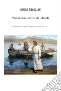 Vocazioni, storie di Libertà. E-book. Formato EPUB ebook di Marco Bragalini