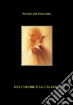 Dio, l'amore e la sua luce. E-book. Formato EPUB ebook