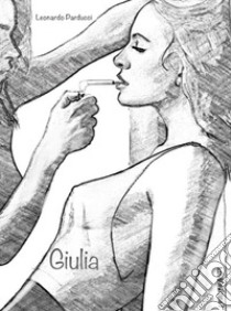 Giulia. E-book. Formato EPUB ebook di Leonardo Parducci