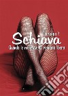 Schiava, quando le manette ti rendono libera. E-book. Formato EPUB ebook