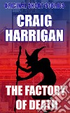 The Factory of DeathOriginal Short Stories. E-book. Formato EPUB ebook di Craig Harrigan