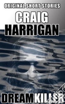 Dream Killer. E-book. Formato EPUB ebook di Craig Harrigan