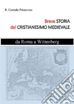 Breve Storia del Cristianesimo Medievaleda Roma a Wittenberg. E-book. Formato EPUB