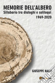 Memorie dell'albero(Sillabario tra dialoghi e soliloqui 1969-2020). E-book. Formato EPUB ebook di Giuseppe Nalli