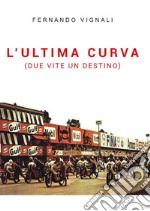 L'ultima curva (due vite un destino). E-book. Formato EPUB